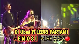 EMOSI - DiUBUD ft LEBRI PARTAMI | LIVE VLOG🔴