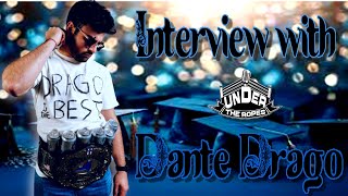 Interview with Dante Drago- Under the Ropes- Episode #239