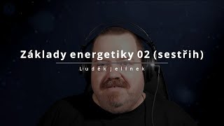 Základy energetiky - 02 (sestřih přednášky)