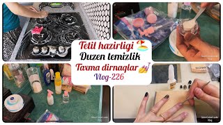 TƏTİLƏ HAZIRLIQ🏖| DÜZƏN TƏMİZLİK | TAXMA DIRNAQ 💅 | TƏTİL ALİŞ - VERİŞİ | #vlog -226