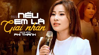 Nếu Em Là Giai Nhân - Phi Thanh (Official MV)