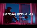 Trending Mind Relax Lofi Mashup & slowed reverb (non stop Love mashup)  @Budhathoki509
