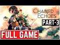 Chained Echoes Full Gameplay Walkthrough Part - 3