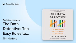 The Data Detective: Ten Easy Rules to Make… by Tim Harford · Audiobook preview