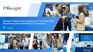 Milesight's Moment at IoT Tech Expo 2023