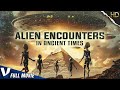 ALIEN ENCOUNTERS IN ANCIENT TIMES | ALIEN SPECIALS | SCIFI MOVIE DOCUMENTARY | V MOVIES