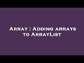 Array : Adding arrays to ArrayList