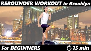 【15 min Rebounder WORKOUT in Brooklyn】For Beginners｜Mini Trampoline HIIT For Weight Loss