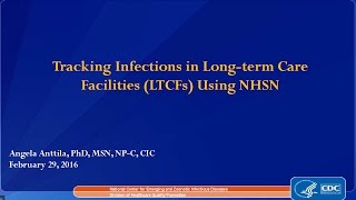 2016 NHSN - Using NHSN to track and report infections in LTCF