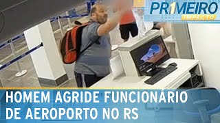 Passageiro agride funcionário após perder voo no RS | Primeiro Impacto (13/02/25)