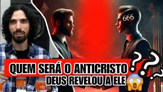 Quem será o ANTICRISTO?Deus revelou a ele😱