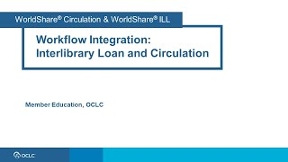 WorldShare ILL: Workflow integration WSILL and WorldShare Circulation