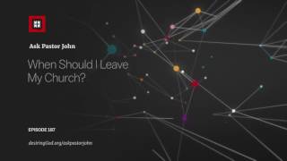 When Should I Leave My Church?