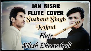 Jaan Nisaar | Flute Cover | Sushant Singh Rajput | Kedarnath | Arijit Singh | Nil Flutes