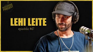 LEHI LEITE - Skateboard Podcast #47