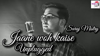 Jaane Woh Kaise Unplugged / Suraj Mistry / Cover song