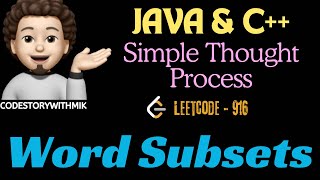 Word Subsets | Simple Thought Process | C++ | Java | Leetcode 916 | codestorywithMIK