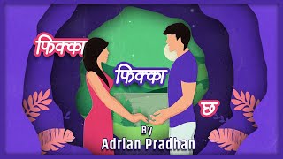 Adrian Pradhan - Fikka Fikka Chha ( Lyrical Video )