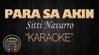 PARA SA AKIN - Sitti Navarro (KARAOKE) Original Key