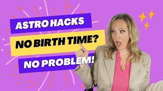 No Birth Time? No Problem! - Natal Astrology