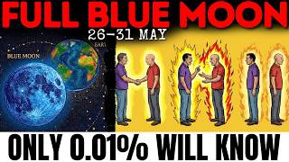 🚨STOP! Before The FULL BLUE MOON Arrives On MAY 31st, Must Know This 7 Spiritual Things (26-31 May)