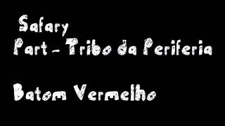 SAFARY PART - TRIBO DA PERIFERIA - BATOM VERMELHO (LETRA)