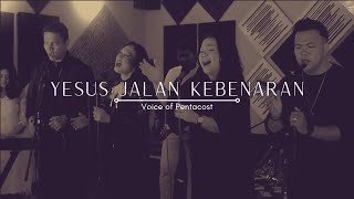 Yesus Jalan Kebenaran┃Voice Of Pentacost┃Pentecostal Worship Music