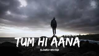 Tum hi aana (Slowed+Reverb) song || Marjaavaan movie song - Tum hi aana