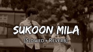 Sukoon Mila [Slowed And Reverb] - Arijit Singh | Lo-Fi Audio | 10 PM LOFi