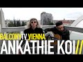 ANKATHIE KOI - KATE, IT`S HUNTING SEASON (BalconyTV)