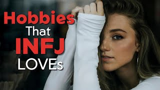 11 Hobbies That INFJs Love