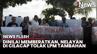 Ratusan Nelayan di Cilacap Demo Desak KKP Kaji Ulang Pemberlakuan LPM Tambahan | News Flash