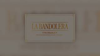 La Bandolera - Tito Double P (Slowed + Reverb)