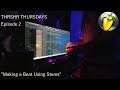 Making a Beat - Using Stems || THRSHR Thursdays - Episode 2