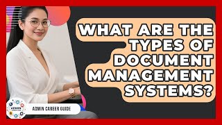 What Are The Types Of Document Management Systems? - Admin Career Guide