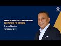 Thamo Naidoo - Embracing & Establishing the Spirit of Father - Session 4 - 12 May 2024