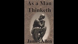 James Allen - As A Man Thinketh (Full Audio Book)