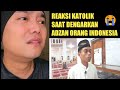 REAKSI KATOLIK SAAT MENDENGAR ADZAN MERDU INDONESIA