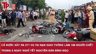 Cả nước xảy ra 271 vụ tai nạn giao thông làm 168 người chết trong 6 ngày nghỉ Tết Nguyên đán