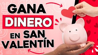 🤑 27 Cosas que Puedes Hacer y Vender en San Valentín ✅ Ganar Dinero el Día de los Enamorados