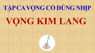 Bài 39: DẠY CA VỌNG CỔ | VỌNG KIM LANG