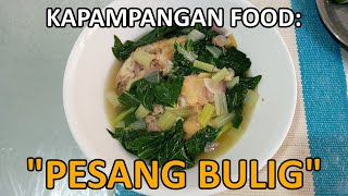 Kapampangan Food: PESANG BULIG! | Try niyo ito siguradong masarap!