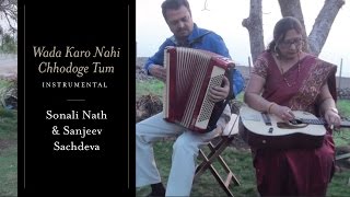 Wada Karo Nahin Chhodoge Tum | Instrumental | Sonali Nath, Sanjeev Sachdeva