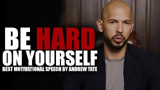 BE HARD ON YOURSELF - Motivational Speech by Andrew Tate