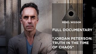 Jordan Peterson: Truth in the Time of Chaos - full documentary