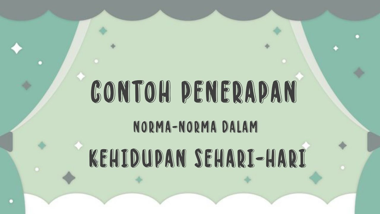 CONTOH PENERAPAN NORMA-NORMA DALAM KEHIDUPAN SEHARI-HARI - YouTube