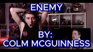 ONE OF MY ABSOLUTE FAVS!!!!!! Blind reaction to Colm McGuinness - Enemy