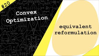 Lecture 20 | Equivalent Reformulations | Convex Optimization by Dr. Ahmad Bazzi