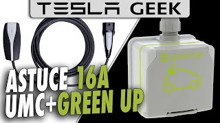 ASTUCE pour recharger à 16A avec l’UMC TESLA au lieu de 13A sur prise renforcée GREEN UP