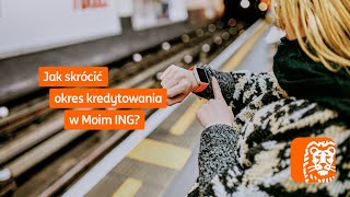 Jak skrócić okres kredytowania w Moim ING?